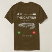The Catfish Are Calling And I Must Go Funny Fishin Tシャツ (デザイン正面)