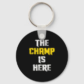 The Champ Is Here Motivational Chamonship Chamon  キーホルダー (正面)