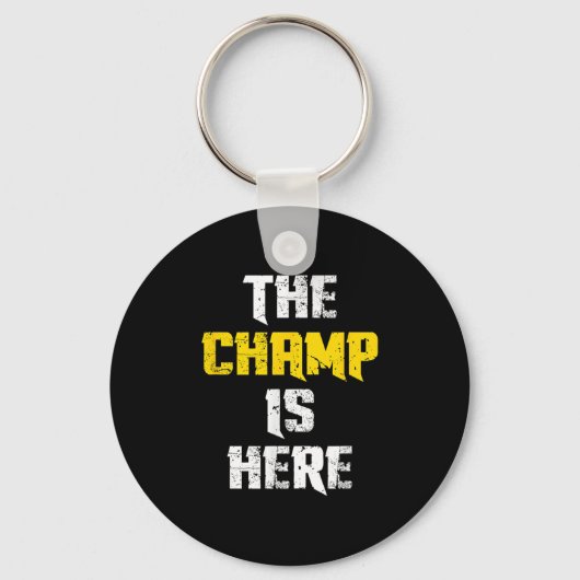 The Champ Is Here Motivational Chamonship Chamon  キーホルダー (正面)
