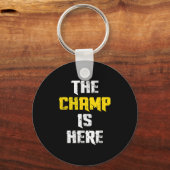 The Champ Is Here Motivational Chamonship Chamon  キーホルダー (正面)