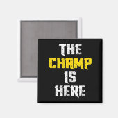 The Champ Is Here Motivational Chamonship Chamon  マグネット (正面/裏面)