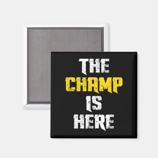 The Champ Is Here Motivational Chamonship Chamon  マグネット (正面/裏面)
