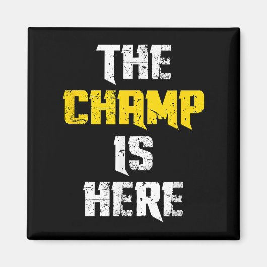 The Champ Is Here Motivational Chamonship Chamon  マグネット (正面)