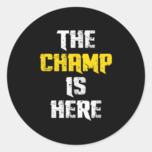 The Champ Is Here Motivational Chamonship Chamon  ラウンドシール (正面)