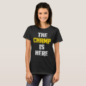 The Champ Is Here Motivational Chamonship Chamon  Tシャツ (正面フル)