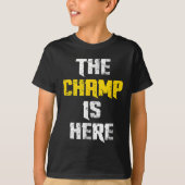 The Champ Is Here Motivational Chamonship Chamon  Tシャツ (正面)