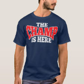 The Champ Is Here Sport Martial Arts Gym Gift Tシャツ (正面)