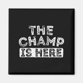 The Champ Is Here Srt Motivational Funny Martial A マグネット (正面)