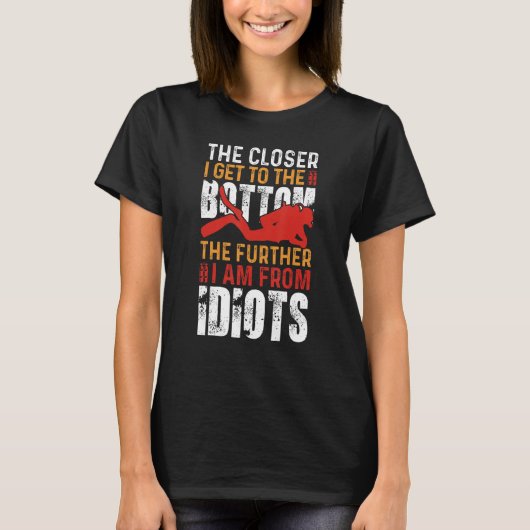 The Clother i get the bottom Scuba Diving Diver Tシャツ (正面)