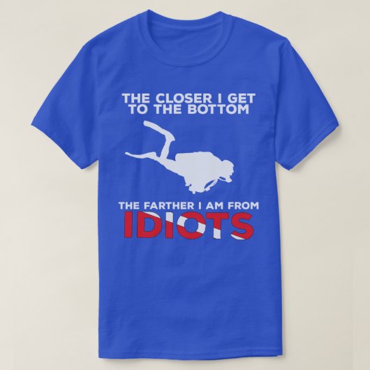 The Clother I get to the bottom Scuba Diving Shirt Tシャツ (デザイン正面)