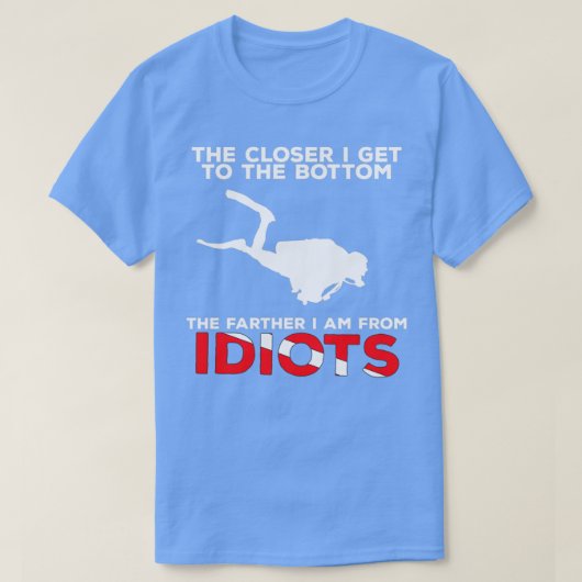 The Clother I get to the bottom Scuba Diving Shirt Tシャツ (デザイン正面)