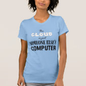 The Cloud is just Someone Else's Computer Tシャツ (正面)