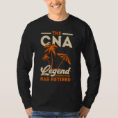 The CNA Legend Has Retired Certified Nursing Assis Tシャツ (正面)
