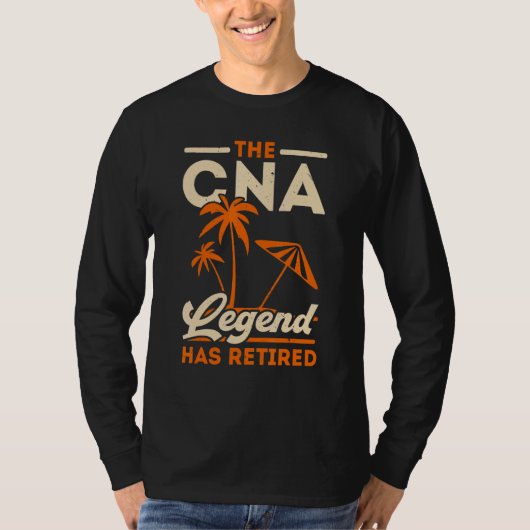 The CNA Legend Has Retired Certified Nursing Assis Tシャツ (正面)
