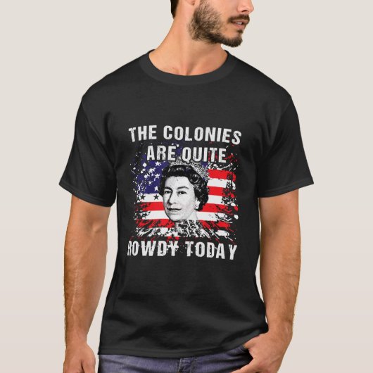 The Colonies Are Quite Rowdy Today304 Tシャツ (正面)