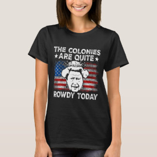 The Colonies Are Quite Rowdy Today Usa Tシャツ