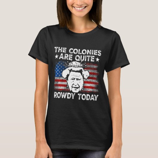 The Colonies Are Quite Rowdy Today Usa Tシャツ (正面)
