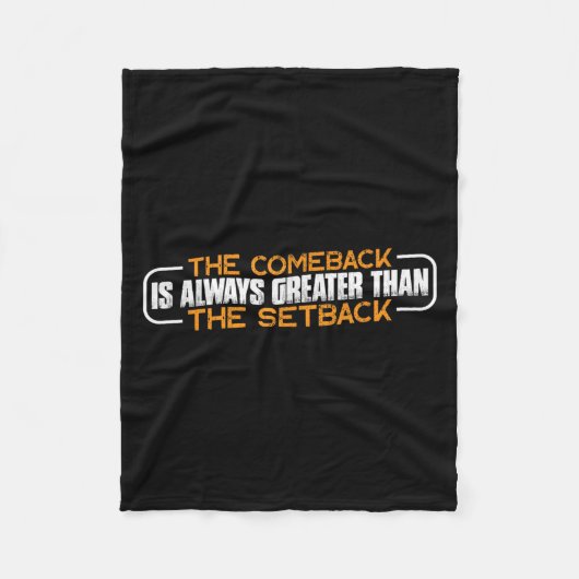 The Comeback Is Always Greater Than The Setback -- フリースブランケット (正面)
