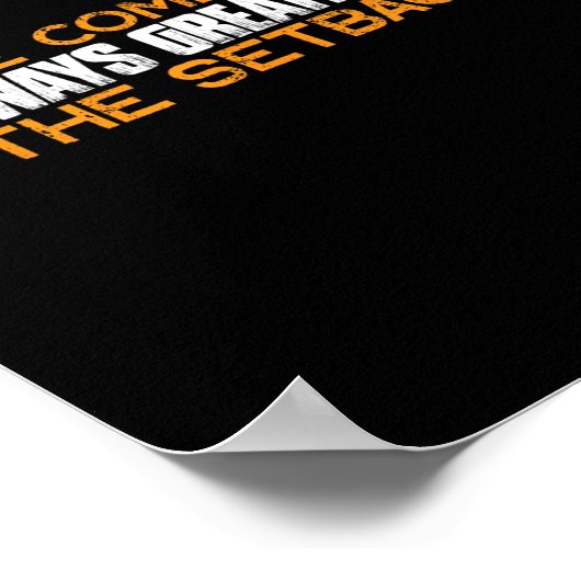 The Comeback Is Always Greater Than The Setback -- ポスター (角)