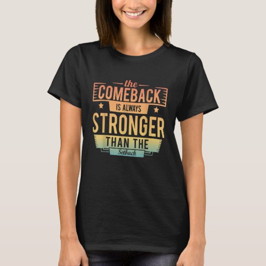 The Comeback Is Always Greater Than The Setback Mo Tシャツ (正面)