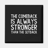 The Comeback Is Always Stronger - Motivational  マグネット (正面)
