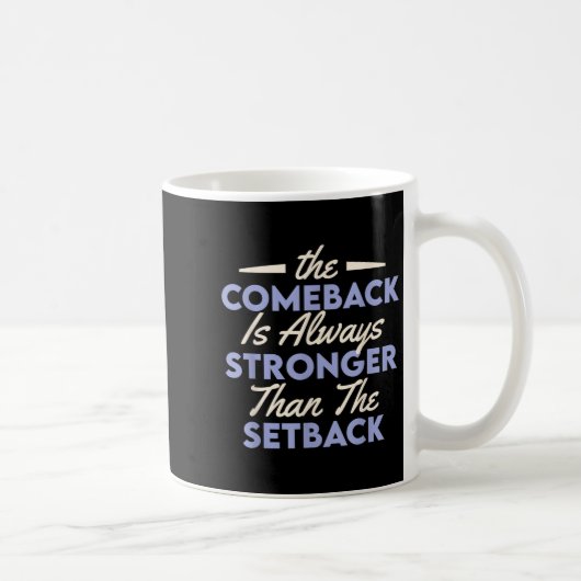 The Comeback Is Always Stronger Than The Setback コーヒーマグカップ (右)