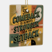 The Comeback Is Always Stronger Than The Setback セラミックオーナメント (右)