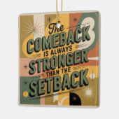 The Comeback Is Always Stronger Than The Setback セラミックオーナメント (左)