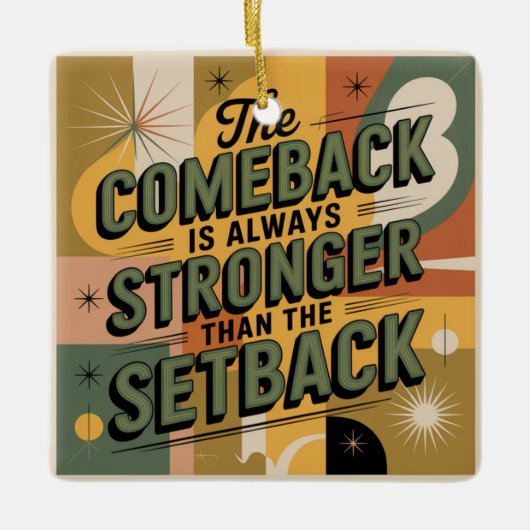 The Comeback Is Always Stronger Than The Setback セラミックオーナメント (正面)