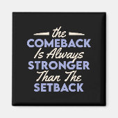 The Comeback Is Always Stronger Than The Setback  マグネット (正面)