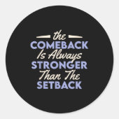 The Comeback Is Always Stronger Than The Setback  ラウンドシール (正面)