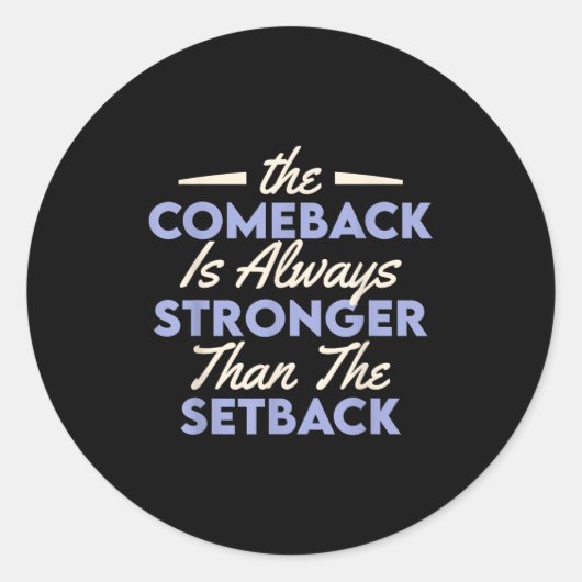 The Comeback Is Always Stronger Than The Setback  ラウンドシール (正面)