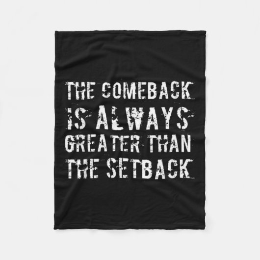 The Comeback Is Greater Than The Setback  フリースブランケット (正面)