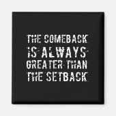 The Comeback Is Greater Than The Setback  マグネット (正面)