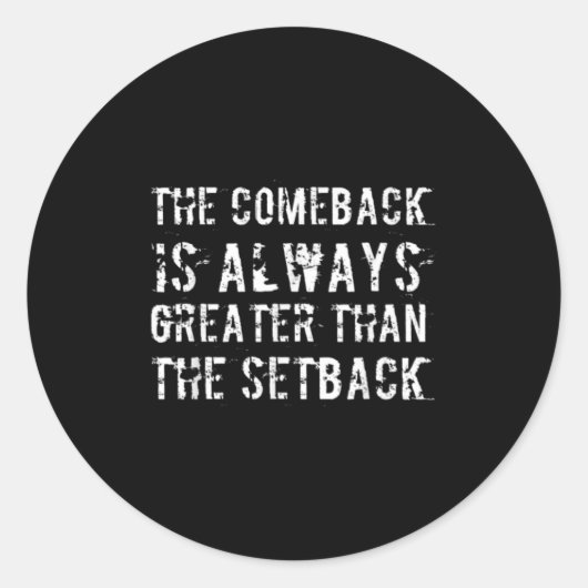 The Comeback Is Greater Than The Setback  ラウンドシール (正面)