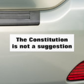 The Constitution is not a suggestion バンパーステッカー (車上)