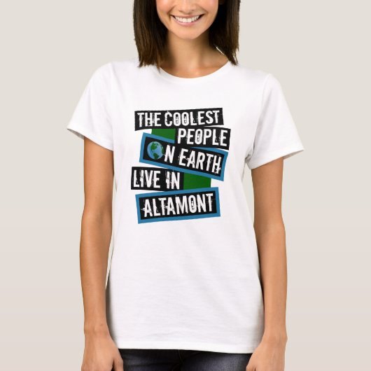 The Coolest People on Earth Live in Altamont Tシャツ (正面)