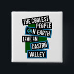 The Coolest People on Earth Live in Castro Valley 缶バッジ<br><div class="desc">This design features bold, layered text with the phrase "The Coolest People on Earth Live in Castro Valley" in a striking cool color palette. A globe graphic, integrated with coordinating blue and green blocks, symbolizes the city's global appeal. The design is suitable for showcasing local pride, as it boldly declares...</div>