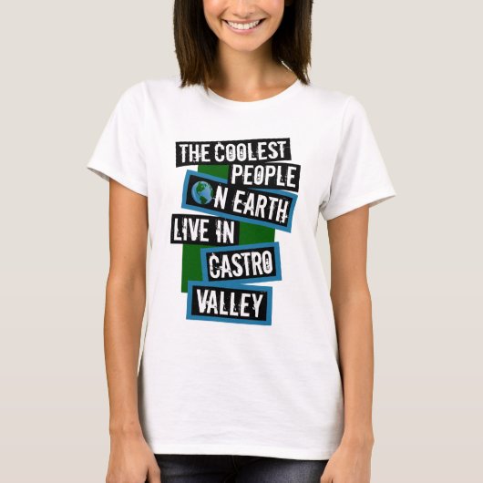 The Coolest People on Earth Live in Castro Valley Tシャツ (正面)