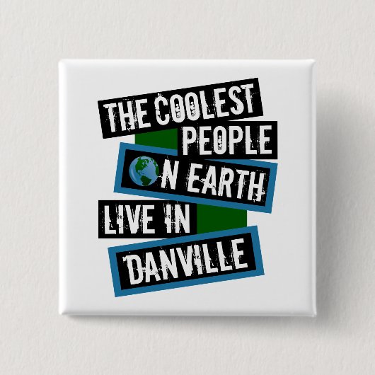 The Coolest People on Earth Live in Danville 缶バッジ (正面)