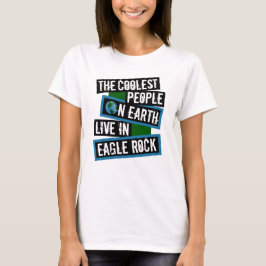 The Coolest People on Earth Live in Eagle Rock Tシャツ