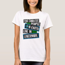 The Coolest People on Earth Live in Livermore Tシャツ