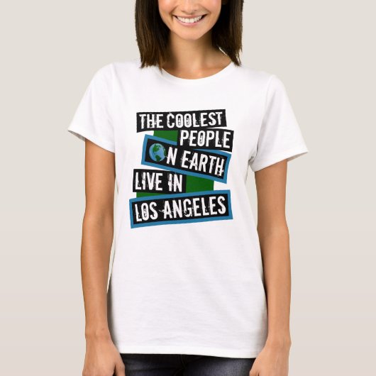 The Coolest People on Earth Live in Los Angeles Tシャツ (正面)