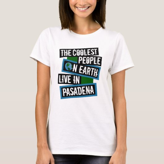 The Coolest People on Earth Live in Pasadena Tシャツ (正面)