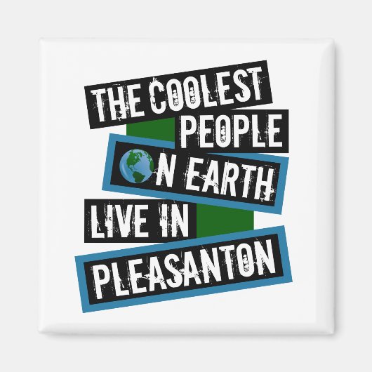 The Coolest People on Earth Live in Pleasanton マグネット (正面)