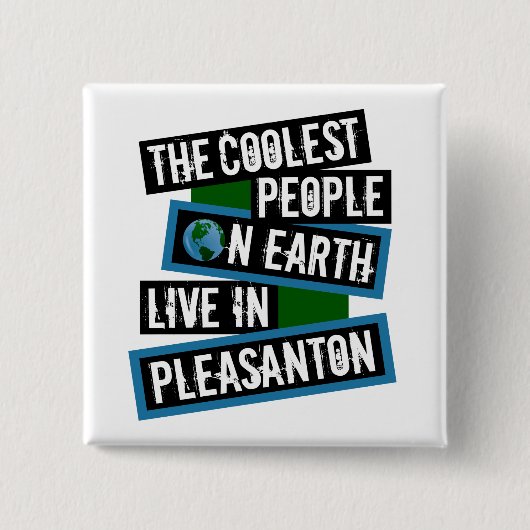The Coolest People on Earth Live in Pleasanton 缶バッジ (正面)