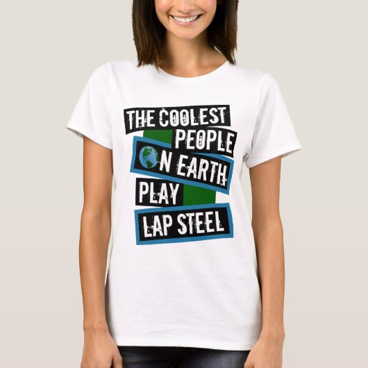 The Coolest People on Earth Play Lap Steel Tシャツ (正面)