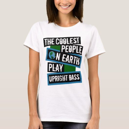 The Coolest People on Earth Play Upright Bass Tシャツ (正面)