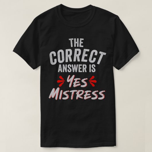 The Correct Answer is Yes Mistress Tシャツ (デザイン正面)