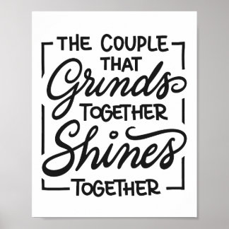 The couple that grinds together shines together ポスター